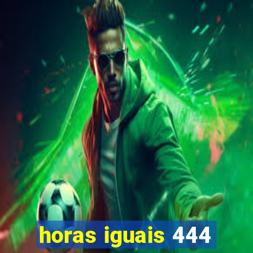 horas iguais 444